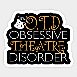 OTD. Obsessed Theatre Disorder. Sticker